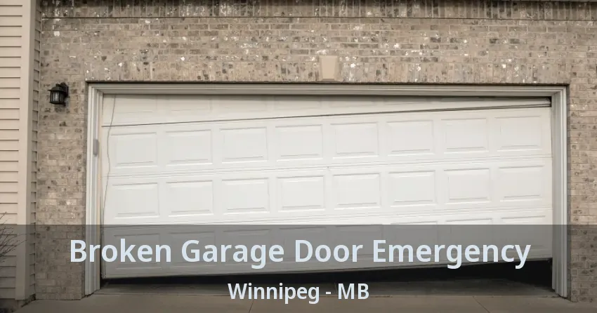 Broken Garage Door Emergency Winnipeg - MB Broken Garage Door Emergency Winnipeg - MB