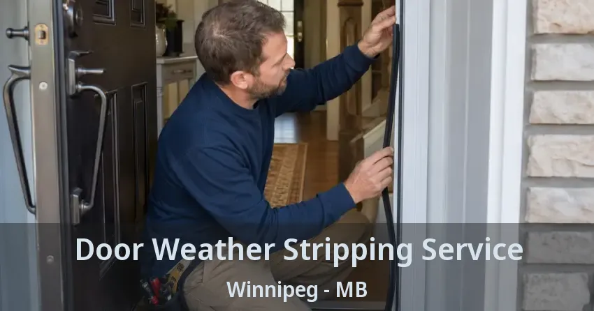 Door Weather Stripping Service Winnipeg - MB Door Weather Stripping Service Winnipeg - MB