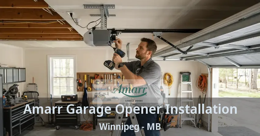 Amarr Garage Opener Installation Winnipeg - MB