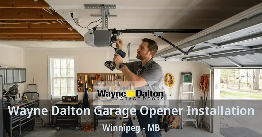 Wayne Dalton Garage Opener Installation Winnipeg - MB Wayne Dalton Garage Opener Installation Winnipeg - MB