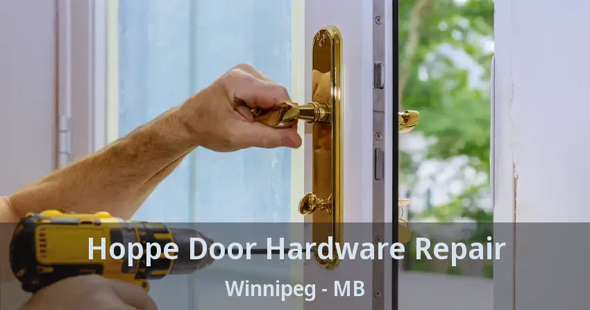 Hoppe Door Hardware Repair Winnipeg - MB